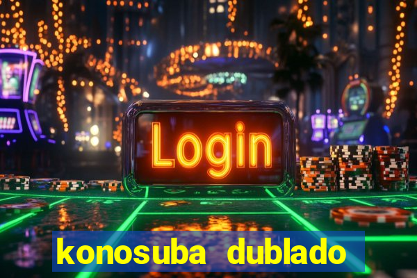 konosuba dublado animes online games